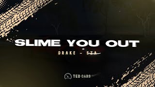 Drake - Slime You Out (Lyrics) ft. SZA