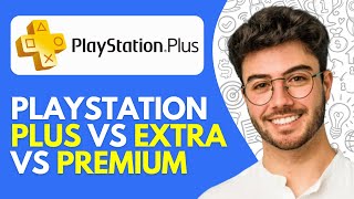 Playstation Plus Vs Extra Vs Premium (2024) Which is Right for You?