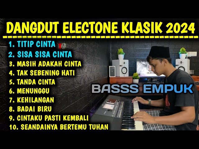 FULL ALBUM ELECTONE DANGDUT ORGEN TUNGGAL TERPOPULER 2024 BASS EMPUK AUDIO JERNIH class=