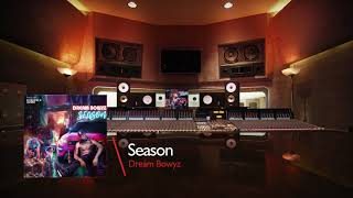 Dream Bowyz - Season Prod By DJ Blend & Avery On The Beat