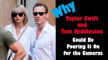 Why Taylor Swift and Tom Hiddleston Could Be Pouring It On for the Cameras