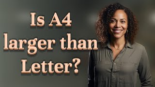 Is A4 larger than Letter?