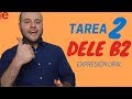 Tarea 2 | Consejos para aprobar la Expresión Oral | DELE B2