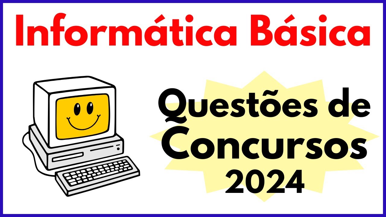 Informática Básica para Concurso Público | Questões Comentadas sobre Noções de Informática