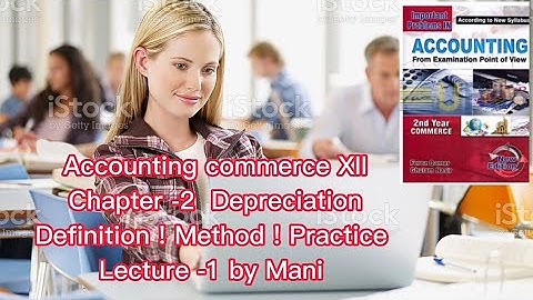Accounting commerce XII Chapter -2 Depreciation Sindh board By Mani
