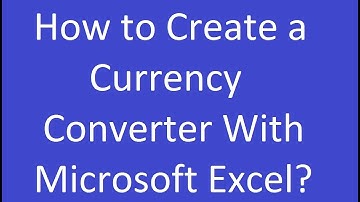 How to Create a Currency Converter With Microsoft Excel?