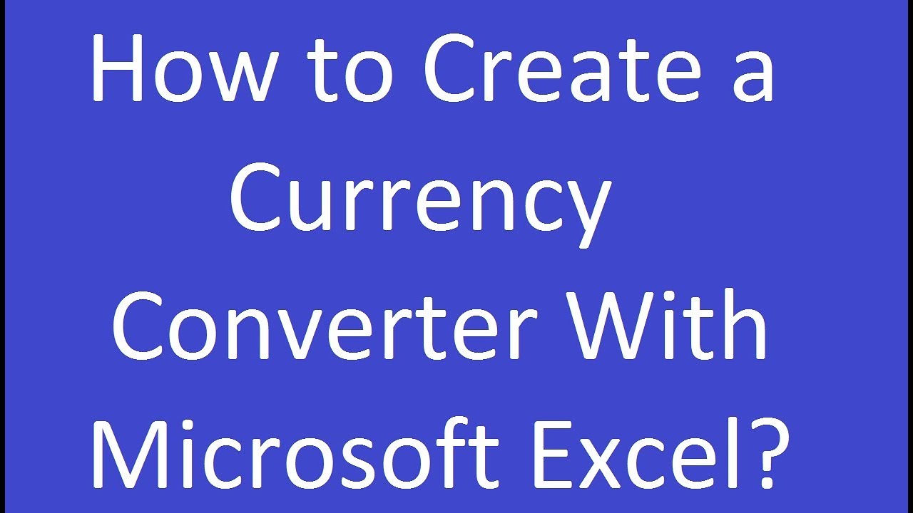 How To Create A Currency Converter With Microsoft Excel YouTube how-to-create-a-currency-converter-with-microsoft-excel-youtube