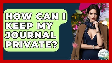 How Can I Keep My Journal Private? - The Personal Growth Path