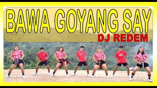 BAWA GOYANG SAY | DJ REDEM REMIX | TIKTOK VIRAL DANCE | ZUMBA