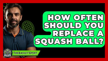 How Often Should You Replace A Squash Ball? - The Racket Xpert