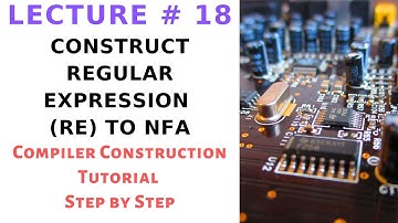 How to Construct Regular Expression to NFA in Compiler Construction Step by Step - Lecture 18