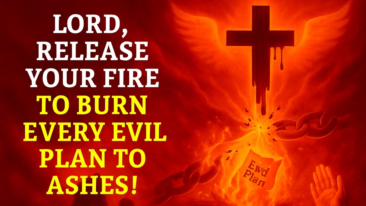 Lord, Release Your Fire to Burn Every Evil Plan to Ashes! - YouTube