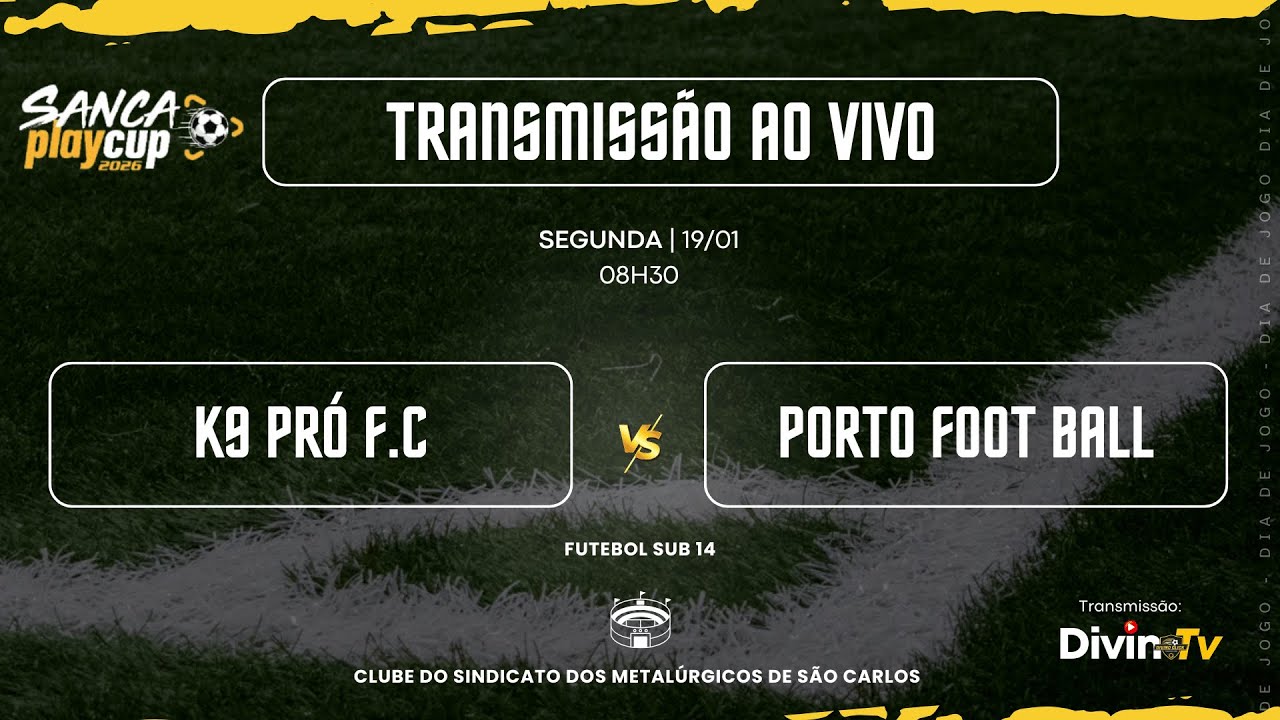 K9 PRÓ F.C x PORTO FOOT BALL • (SUB 14) SANCA PLAY CUP 2026