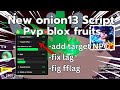 New onion13 script Blox fruits pvp script