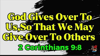 You Don’t Get To Have MUCH and DO NOTHING(2 CORINTHIANS 9:8)