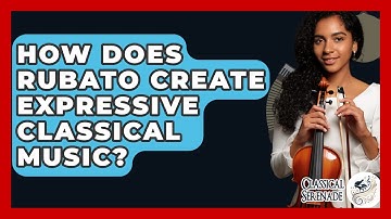 How Does Rubato Create Expressive Classical Music? - Classical Serenade