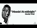 Howlin&#39; Wolf - Moanin&#39; At Midnight (Lyrics)