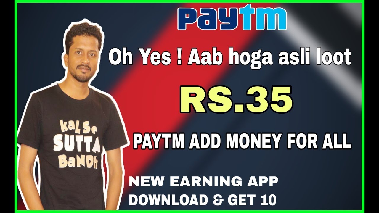 Paytm 35/- Add Money For All, New Earning App Download & Get 10, Per Refer 10 Proof