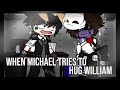 When Michael tried to hug William.