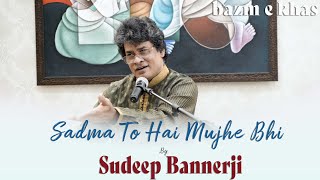 Sadma To Hai Mujhe Bhi | Sudeep Banerji | Jagjit Singh | Bazm e Khas