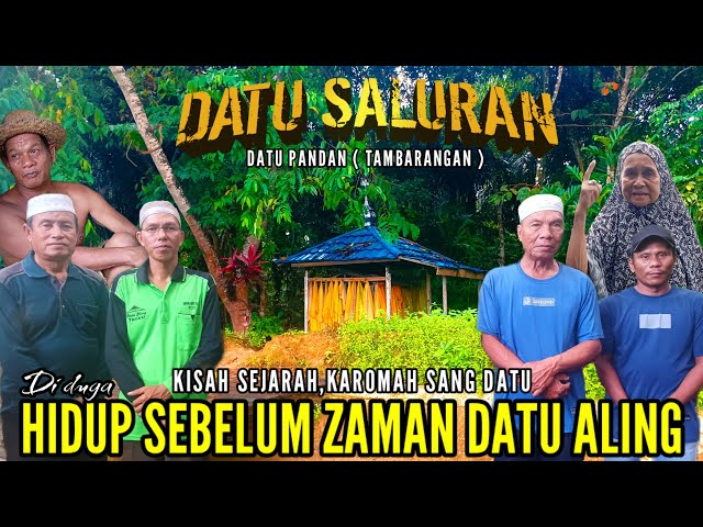 PENASARAN ⁉️,TIDAKLAH MUNGKIN BELIAU ORANG BIASA SAJA,MENGUAK KISAH SEJARAH DATU PANDAN/DATU SALURAN class=