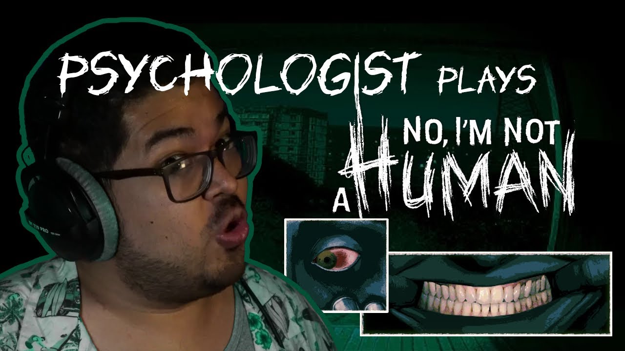 Psychologist Plays No, I'm Not A Human (Part 1)