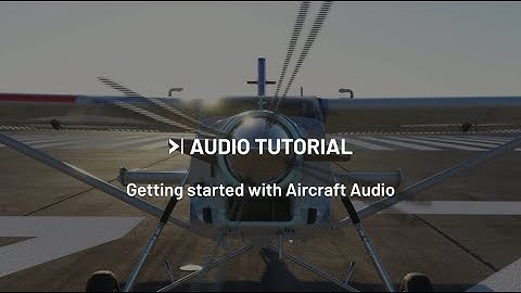 [SDK][Audio] Getting started with Aircraft Audio - Part 1