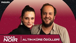 Altın Küre Ödülleri | Meriç Aral ve Efe Tunçer ile Teras Noir #15