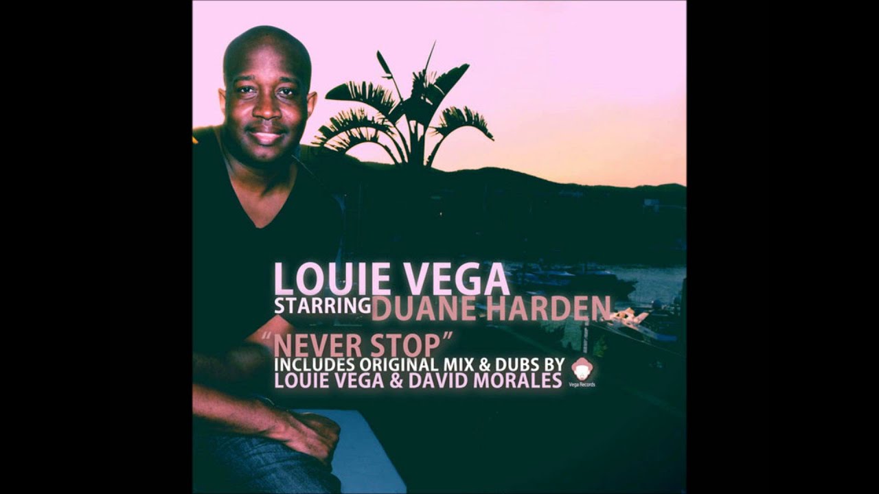 "Little" Louie Vega Starring Duane Harden - Never Stop (Original Long Mix)