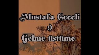 Mustafa Ceceli - Gelme Üstüme #keşfet #mustafaceceli #gelmeüstüme Resimi