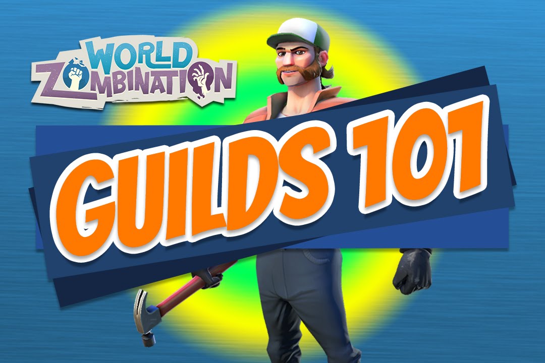 World Zombination Guild 101 & Information on New Guilds!!