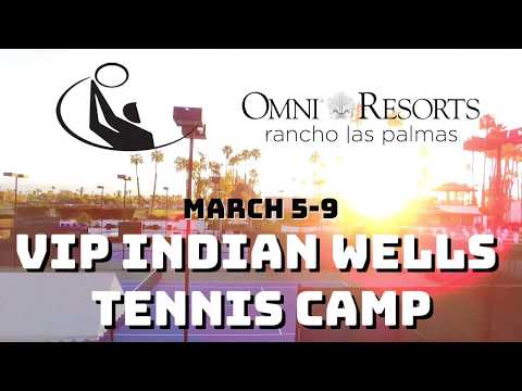 VIP Indian Wells Tennis Camp Experience