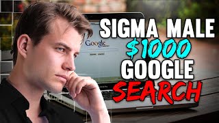 Sigma Male Method to Making $1,000 just by Searching Google for FREE