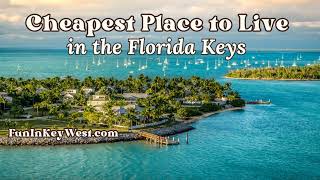 Cheapest Places to Live in the Florida Keys (and What "Cheap" Really Means)