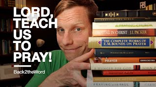 Personal Reflections on Prayer // Books On Prayer List // Lord, Teach Us to Pray!