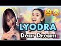 Reacting to LYODRA and realizing that she’s been blessed from the womb - Dear Dream