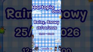 heartopia rainy snowy guide 25/04/2026 12:00-00:00(SEA) #heartopia #heartopiaguide #heartopiagame