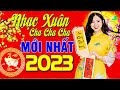 Liên Khúc Nhạc Xuân Cha Cha Cha Mới Nhất 2023 | LK Ngày Tết Hay Nhất - Nhạc Sống Xuân Cha Cha Cha