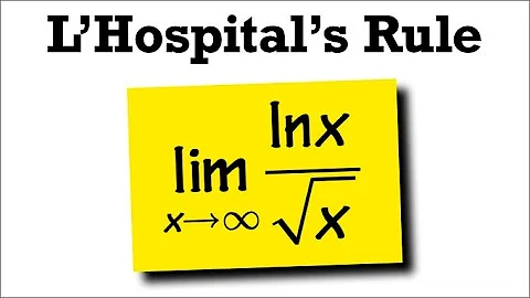 limit of ln(x)/sqrt(x) as x goes to infinity, L'Hospital's Rule