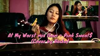 At My Worst mix Iban cover by Becka - Sweat$ Pink