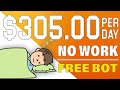 You can Make $305/Day With This Free Bot. Make Money Online 2021 | Passive Income | No Work