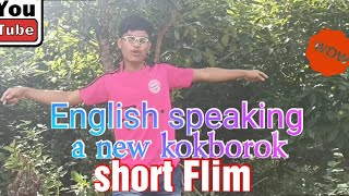 English Speaking A New Kokborok Short Flim Kokborok Entertainment Short Flim