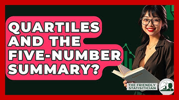 Quartiles And The Five-Number Summary? - The Friendly Statistician