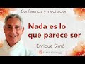 Meditación y conferencia: “Nada es lo que parece ser”, con Enrique Simó