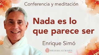 Meditación y conferencia: “Nada es lo que parece ser”, con Enrique Simó