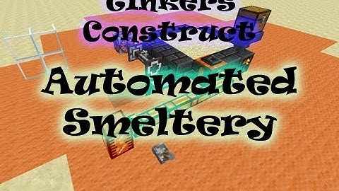 Tinkers Construct - Automated Smeltery Tutorial