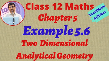 Tamilnadu New syllabus Class 12  Maths| Example 5.6 | Two Dimensional Analytical Geometry-II