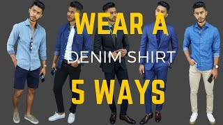 How To Wear Denim Shirts 5 Ways 5 Summer Looks For Guys Youtube