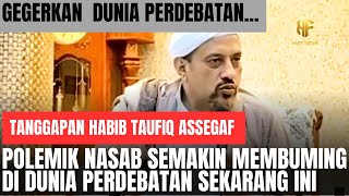 Habib Taufiq Assegaf Memberi Tanggapan Terhadap Cekcok Nasab Ba'alawi-Polemik Nasab Ba'alawi Terbaru