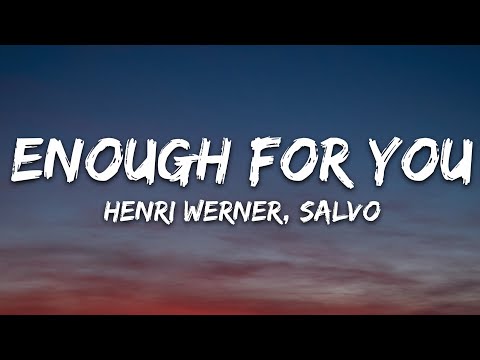 Henri Werner, Salvo - Enough For You (Lyrics) [7clouds Release]